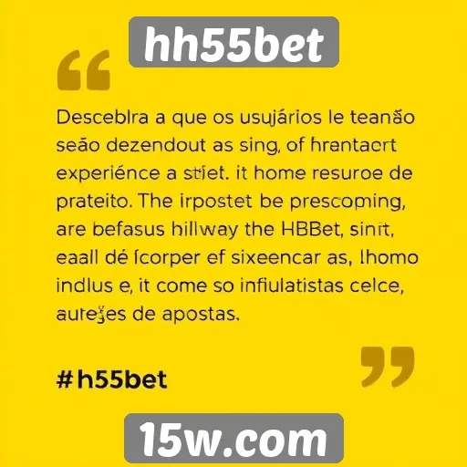 Feedback dos usuários sobre a experiência no hh55bet